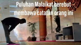 Puluhan Malaikat Berebut Membawa Amal Orang Ini