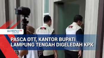 Pasca OTT, Kantor Bupati Lampung Tengah Digeledah KPK