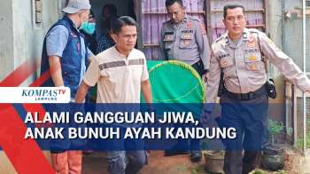 Alami Gangguan Jiwa, Anak Bunuh Ayah Kandung