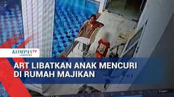 ART Libatkan Anak Mencuri Di Rumah Majikan