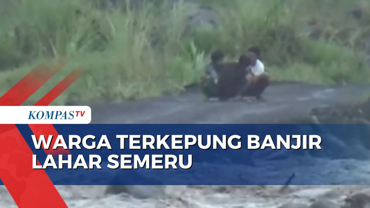 Banjir Lahar Hujan Gunung Semeru, Warga Terjebak Tidak Bisa Kembali ke Rumah