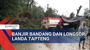 Banjir Bandang Dan Longsor Landa Kabupaten Tapanuli Tengah Dan Tapanuli Selatan 4 Orang Meninggal