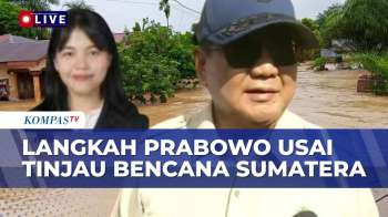 Terbaru! Agenda Presiden Prabowo Tinjau Banjir-Longsor Sumatera, Apa Langkah Pemerintah Pusat?