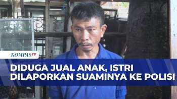 Pria Di Makassar Laporkan Istri Yang Diduga Jual 3 Anak Kandung