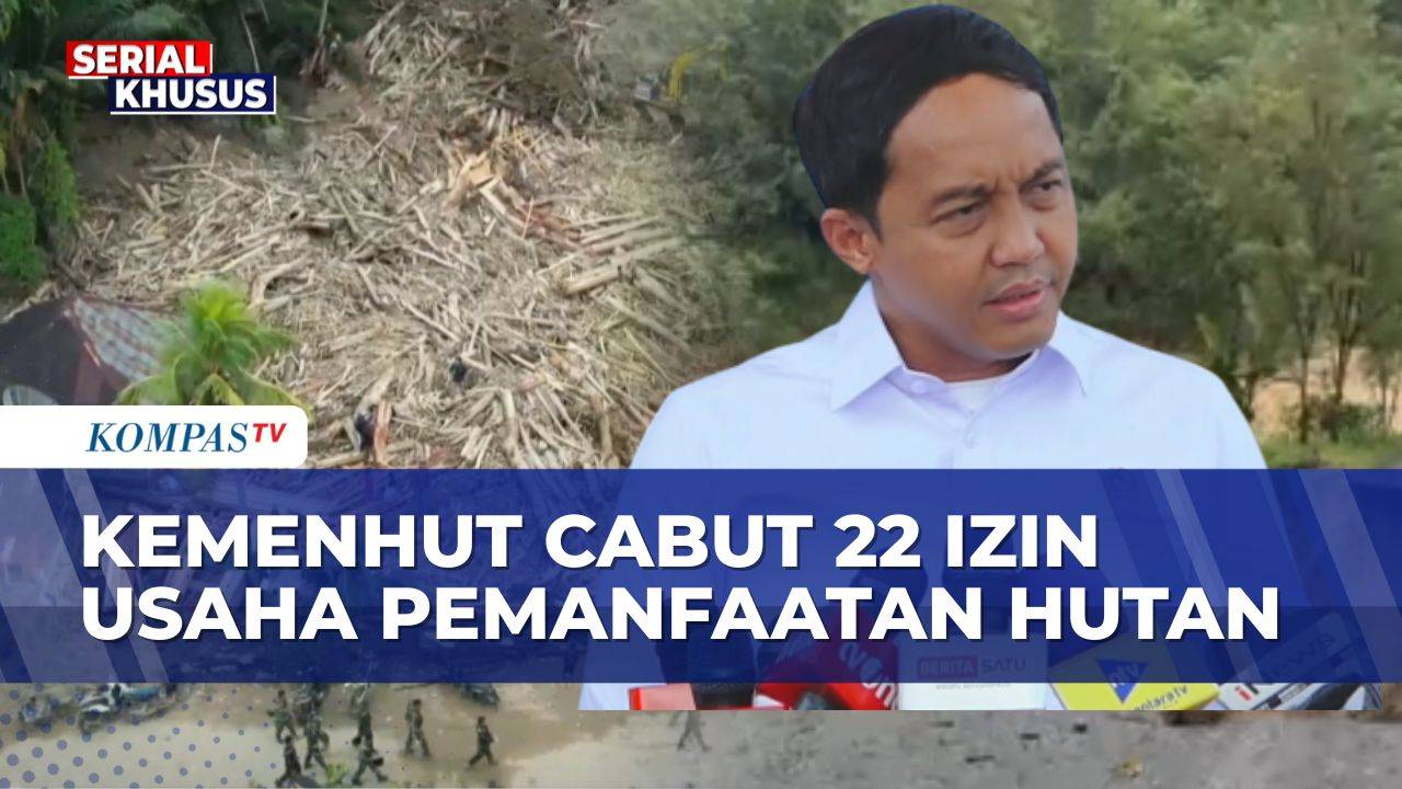 Terkait banjir Sumatera, Kemenhut Cabut 22 Izin Usaha Pemanfaatan Hutan & Evaluasi Total PT TPL
