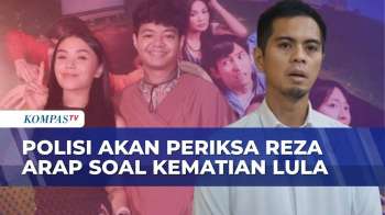 Akan Periksa Reza Arap Soal Kematian Lula Lahfah, Polisi: Diduga Ada di TKP