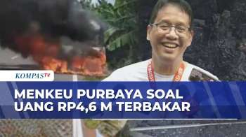 Uang Rp4,6 Miliar Terbakar, Menkeu Purbaya: Itu Tanggung Jawab Bank