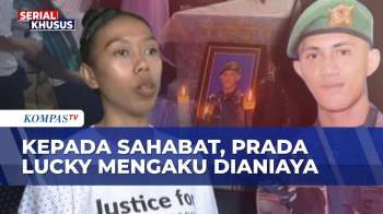 Sahabat Beberkan Kisah Prada Lucky: Sempat Dianiaya Dan Tunjukkan Luka Sebelum Wafat