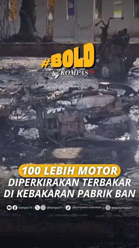 100 LEBIH MOTOR DIPERKIRAKAN TERBAKAR DI KEBAKARAN PABRIK BAN