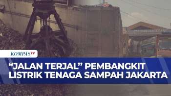 Jalan Terjal Proyek Pembangunan Pembangkit Listrik Tenaga Sampah Di Jakarta | KOMPAS SIANG