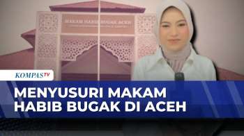 Perjalanan Menyusuri Makam Habib Bugak Di Aceh | KOMPAS SIANG
