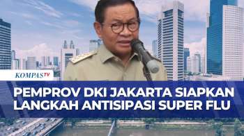 Antisipasi Super Flu Di Jakarta, Gubernur Pramono Siapkan Langkah Pencegahan | KOMPAS SIANG