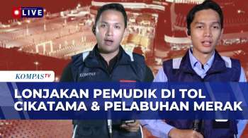 Kondisi Lalu Lintas Tol Cikatama Hingga Penumpang Mudik di Pelabuhan Merak Naik 23% | KOMPAS MALAM