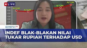 LENGKAP! Direktur Eksekutif INDEF Blak-Blakan Soal Nilai Tukar Rupiah Terhadap USD, Tekanan Global?