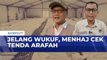 Menhaj Cek Kesiapan Tenda di Arafah Hingga Seluruh Jemaah Haji Reguler Indonesia Tiba di Mekkah