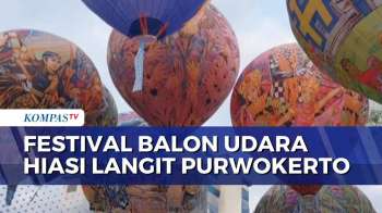 Festival Balon Udara Banyumas Diserbu Warga, 31 Balon Hiasi Langit | KOMPAS SIANG