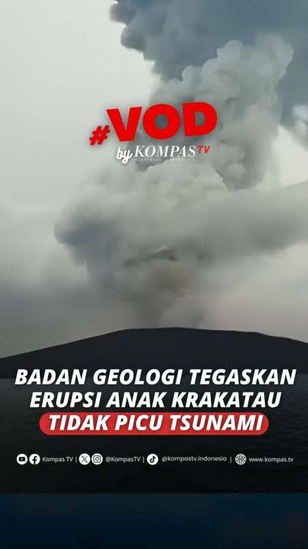 Badan Geologi Tegaskan Erupsi Gunung Anak Krakatau Tidak Picu Tsunami Seperti 2018