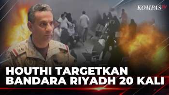 Kelompok Houthi Lancarkan Serangan ke Bandara Riyadh Sebanyak 20 Kali | SAPA MALAM