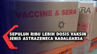 sepuluh-ribu-lebih-dosis-vaksin-jenis-astrazeneca-kadaluarsa