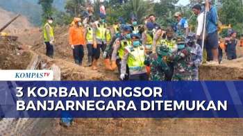 Tim SAR Temukan 3 Jenazah Korban Longsor Banjarnegara, 22 Masih Hilang | KOMPAS PETANG