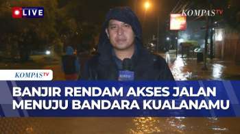 Banjir Di Deli Serdang, Akses Jalan Menuju Bandara Kualanamu Tergenang Air | SAPA MALAM