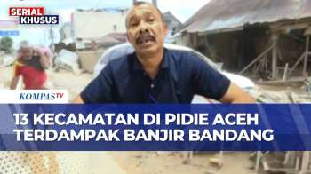 [FULL] Bupati Pidie: 13 Kecamatan Terdampak Banjir Bandang, 2 Orang Meninggal | KOMPAS SIANG