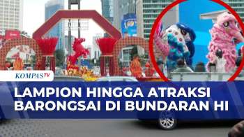 Meriah! Festival Imlek Jakarta 2026, Lampion dan Barongsai Meriahkan Bundaran HI