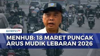 Menhub Prediksi Puncak Arus Mudik Lebaran 2026 Terjadi 18 Maret 2026| KOMPAS SIANG
