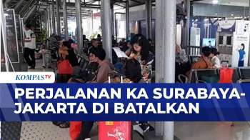 Perjalanan KA Surabaya - Jakarta Dibatalkan Hingga Calon Penumpang KA Kembalikan Tiket | SAPA MALAM