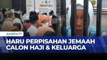 Momen Haru Perpisahan Jemaah Calon Haji Di Asrama Haji Surabaya | KOMPAS PETANG
