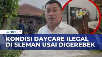Geger Daycare Ilegal Di Sleman Digerebek Polisi, Polisi Usut Sederet Fakta | KOMPAS SIANG