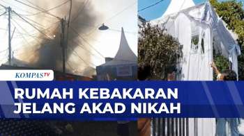 Jelang Akad Nikah, Rumah di Jember Terbakar Akibat Ledakan Gas Elpiji | KOMPAS PETANG
