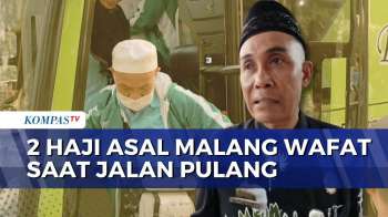 2 Jemaah Haji Asal Malang Meninggal Dunia Saat Perjalanan Pulang Dari Arab Saudi | KOMPAS SIANG