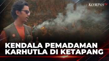 Pemadaman Karhutla Di Ketapang Kalbar Terkendala Pasokan Air, Begini Kondisinya | SAPA MALAM