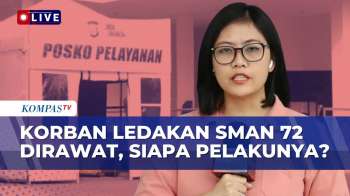 Terbaru! Kondisi Korban Ledakan SMAN 72 Di RSI Cempaka Putih Hingga Dugaan Pelaku | KOMPAS PETANG