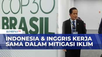 Kerja Sama Indonesia Dan Inggris Dalam Mitigasi Dan Adaptasi Iklim | KOMPAS SIANG