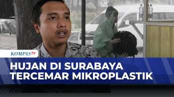Air Hujan Surabaya Tercemar Mikroplastik, Temuan ECOTON Ungkap Ancaman Serius | KOMPAS SIANG