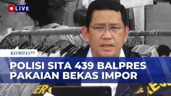 [FULL] 439 Balpres Pakaian Bekas Impor Disita, Polisi Ungkap Modus Penyelundupan