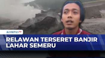 Aksi Heroik Berujung Bahaya, Relawan Terseret Banjir Lahar Di Lumajang | KOMPAS PAGI