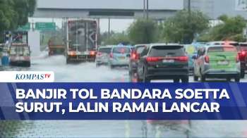 Terbaru! Banjir Di Tol Sedyatmo Akses Ke Bandara Soetta Surut, Lalu Lintas Ramai Lancar