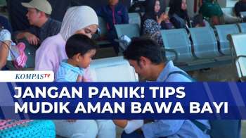 Tips Mudik Aman Bersama Bayi Naik Bus | KOMPAS SIANG