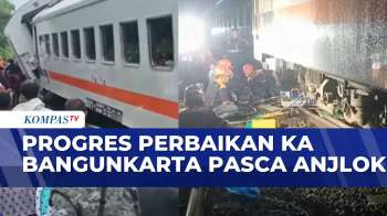 Progres Perbaikan Dan Dampak Pasca KA Bangunkarta Anjlok | KOMPAS SIANG