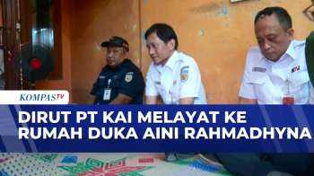 Dirut PT KAI Ke Rumah Duka Aini Rahmadhyna, Sampaikan Belasungkawa | KOMPAS PETANG