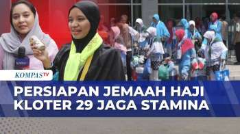 Kesiapan Jemaah Haji Gelombang Kedua Ke Arab Saudi, Siapkan Kondisi Fisik Terbaik | KOMPAS PETANG