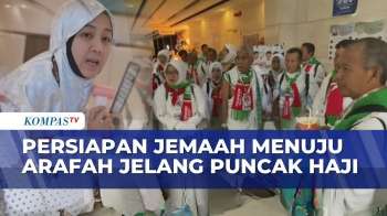 Persiapan Jemaah Menuju Arafah Jelang Puncak Haji, Siaga Hadapi Panas Ekstrem | KOMPAS PAGI