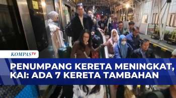 Libur Lebaran Idul Adha, Ada 7 Kereta Tambahan | KOMPAS MALAM