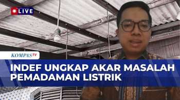 [FULL] Kepala Pusat Energi & Pangan INDEF Bahas Akar Penyebab Pemadaman Listrik Bergilir