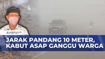 Karhutla di Tiga Wilayah, Kabut Asap Bikin Jarak Pandang Hanya 10 Meter | KOMPAS PETANG