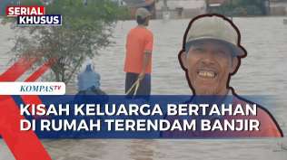 kisah-ramin-dan-keluarganya-yang-bertahan-di-rumah-meski-terendam-banjir-bencana-banjir