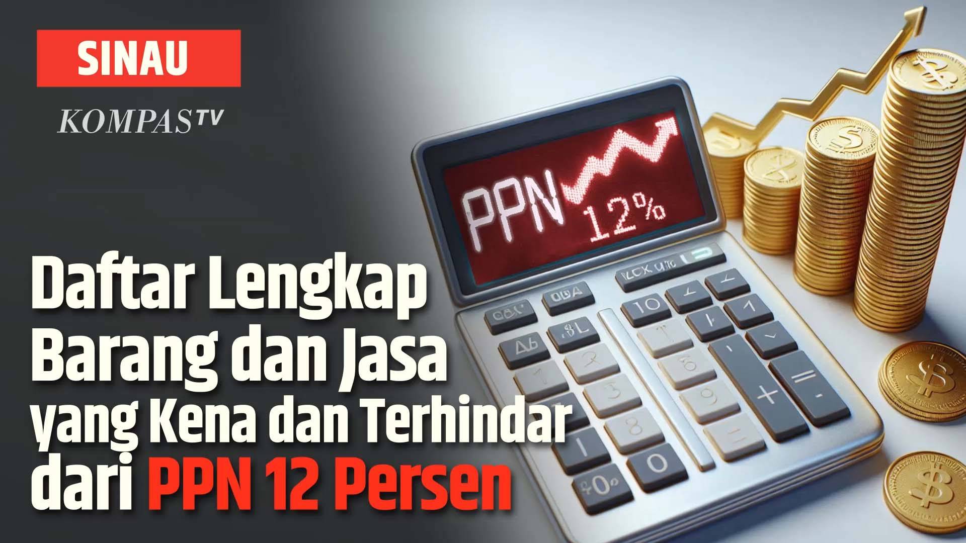 Video: PPN 12 Persen Mulai Tahun 2025, Ini Daftar Barang Juga Jasa yang ...